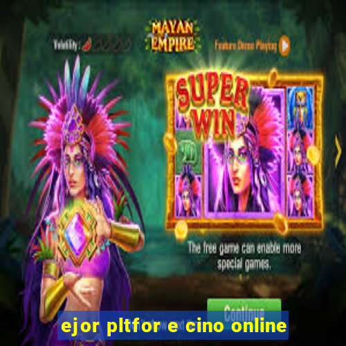 ejor pltfor e cino online